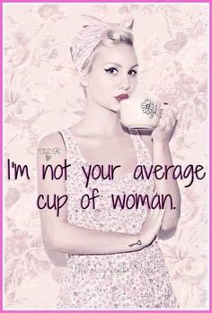 a woman holding a cup with the words i'm not your average cup of woman