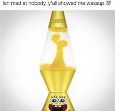 an image of a cartoon character in a yellow liquid bottle with the caption, i am mad at nobody, y'all showed me wassup