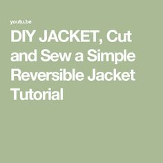 the text diy jacket, cut and sew a simple reversible jacket