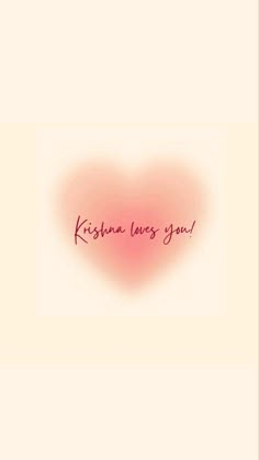 a pink heart with the words krishna loves you written in red on it