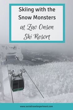 a ski lift with the words skiing with the snow monsters at lac onsen ski resort