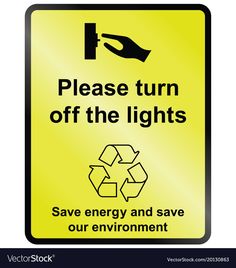 a yellow sign that says please turn off the lights save energy and save our environment