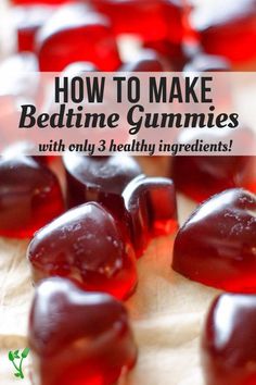 how to make bedtime gummies with only 3 healthy ingredients