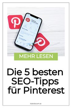 Pinterest-App auf einem Smartphone-Bildschirm, daneben zwei Pinterest-Logos, darunter der Text: "Die 5 besten SEO-Tipps für Pinterest". Pinterest App, Whats New, Tools, Pins