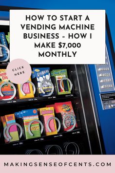 a vending machine with the words how to start a vending machine business - how i make $ 7, 000 per month