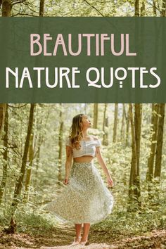 a woman walking through the woods with text overlay that reads beautiful nature quotes