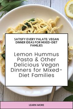 lemon hummus pasta and other delicaious vegan dinner for mixed diet families