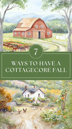 a farm scene with the words 7 ways to have a cottage - core fall written on it