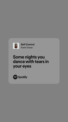 some nights you dance with tears in your eyes by self control from spotify com