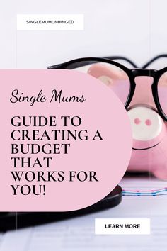 a piggy bank with glasses on top and the words single mums guide to creating a budget that works for you