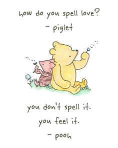 a winnie the pooh and piglet quote on white paper with black lettering that says, how do you spell love?