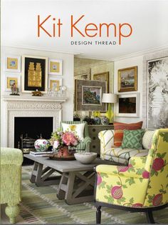 Book cover displaying a vibrant, eclectic living room with colorful furniture, patterned pillows, framed artwork, and a decorative fireplace. The title Design Thread is printed at the top under the brand name Common Ground, reflecting Kit Kemp's unique design approach in this captivating interiors book. Colorful Rooms, Firmdale Hotels, Granny House, Collection Decor, African Furniture, Soho Hotel, Kit Kemp, Stunning Flowers, British Interior