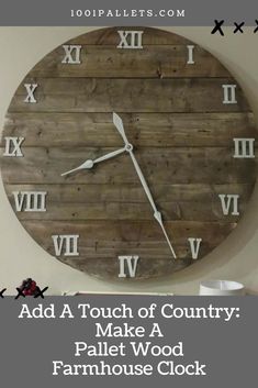 a large wooden clock with roman numerals on it's face and the words add a touch of country make a pallet wood farmhouse clock