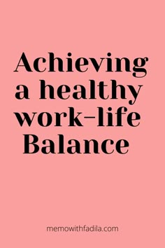 the words achieving a healthy work - life balance are in black on a pink background