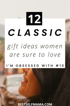 a woman smiling with the words, 12 classic gift ideas women are sure to love i'm obsesed with 10