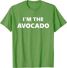 i'm the avocado t - shirt for men and women in green