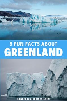 an iceberg with the words 9 fun fact about greenland on it's side