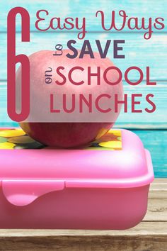 an apple sitting on top of a pink lunch box with the words easy ways to save for school lunches