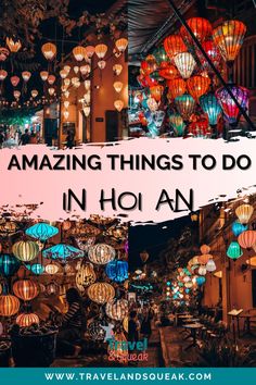 colorful lanterns with the words amazing things to do in hoi an