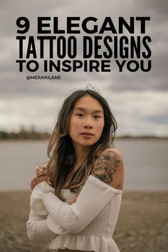 a woman with tattoos standing in front of the ocean and text that reads, 9 elegant tattoo designs to inspire you