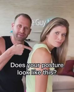 a man and woman standing next to each other in front of a couch with the caption does your posture look like this?