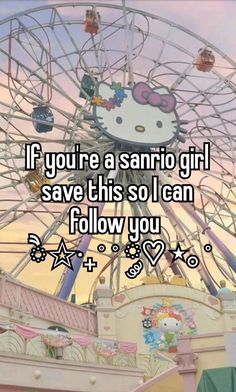 someone is saying if you're a sanrio girl save this so i can follow you