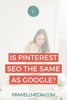 a woman sitting at a table eating pizza with the caption is pinterest seo the same as google?