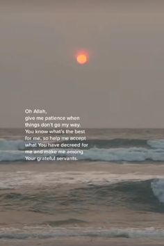 the sun is setting over the ocean with waves in front of it and an inspirational quote written below