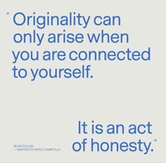 an image with the words, it is an act of honesty or only ariae when you are connected to yourself