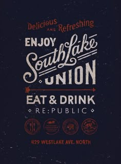 an old poster with the words enjoy south lake union, eat and drink republic