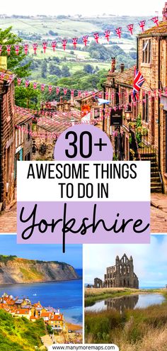 the top things to do in yorkshire with text overlay that reads 30 + awesome things to do in yorkshire