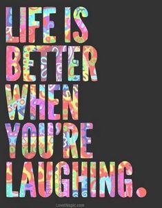 the words life is better when you're laughing are painted in multicolors