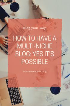 the words how to have a multi - niche blog yes it's possible