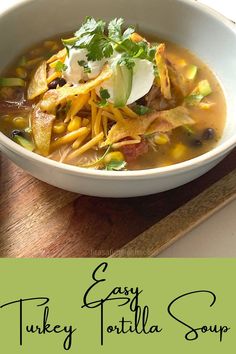 easy turkey tortilla soup recipe in a white bowl