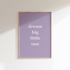 Looking to create a calm, happy and fun space for your child's nursery, bedroom, playroom? Our modern minimalist gender neutral wall art prints are a perfect way to upgrade your child's play and learning spaces! This bold typographic wall art featuring the words "dream big little one" with a lavender purple background makes a perfect new baby gift or the perfect addition to your modern home or classroom. ☆ Please note that this listing is for a DIGITAL DOWNLOAD file only. No physical product wil Kids Purple Bedroom, Montessori Classroom Decor, Lavender Nursery, Playroom Bedroom, Purple Bedroom, Montessori Classroom, Grand Art Mural, Nursery Playroom, Bedroom Playroom