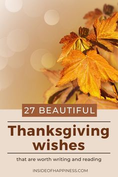 the words, 27 beautiful thanksgiving wishes that are worthing and reading in front of autumn leaves