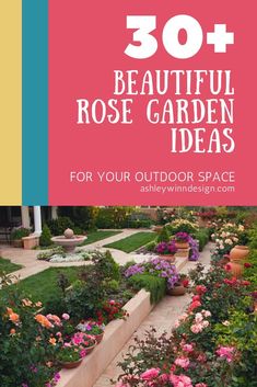 an outdoor garden with flowers and potted plants in the center, text overlay reads 30 beautiful rose garden ideas for your outdoor space