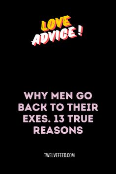 Why Men Go Back To Their Exes. 13 True Reasons. Exes always come back, just like herpes. Most men will try to get back with their girlfriend after a breakup, even if it doesn't happen right away. And, frankly, the reasons why they do it are not the most noble.  #love #whatislove #loveadvice #loveadvicequotes #lovers #dating #datingadvice #thedatingdivas #Lovequotesforhim #relationship #relationshipgoals #relationshipadvice #marriageadvice #soulmates#zodiacsignlove #truelove #iloveyou #lovehim #romance #couplegoals #lovequotes #loveStories #lovecompatibility #loveandrelationship #attraction #lovequotesforhim #loveletterstoyourboyfriend #lovequotesforhimromantic #lovequotesaesthetic #loveadvicequotesrelationships Signs Horoscope, After A Breakup