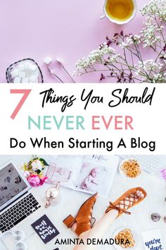 a desk with flowers, laptop and other items on it that says 7 things you should never