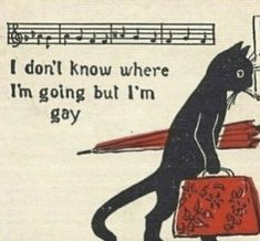 a black cat carrying a red suitcase with music notes on it's side and the words i don't know where i'm going but i'm gay