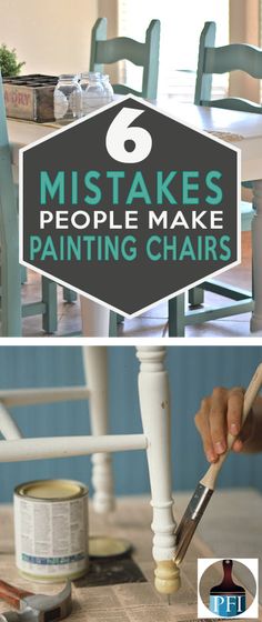 someone painting chairs with the words 6 mistakes people make painting chairs in blue and white