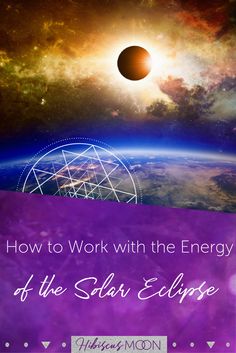 the solar eclipse with text overlaying how to work with the energy of the solar eclipse