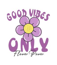 a purple flower with the words good vibes only