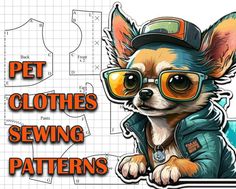 a dog wearing glasses and a hat with the words pet clothes sewing patterns on it