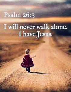 Psalm 26, A Bible Verse, Walk Alone, Favorite Bible Verses