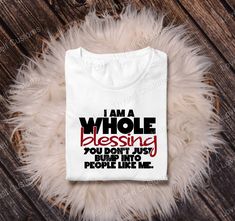 I Am A Whole Blessing T-Shirt Jacksonville Fl, Custom Items, Gender Neutral, Colorful Shirts, How To Find Out, Adult Outfits, United States, Tops & Tees, Ships