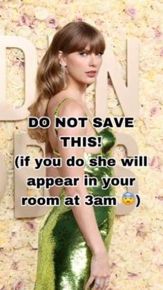 taylor swift on the red carpet with text that reads, do not save this if you do she will appear in your room at 3am