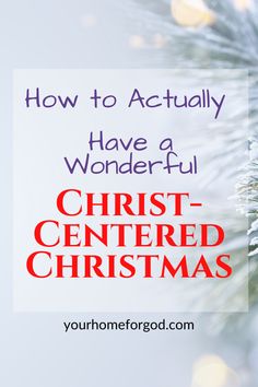 a christmas tree with the words how to actually have a wonderful christ - centered christmas