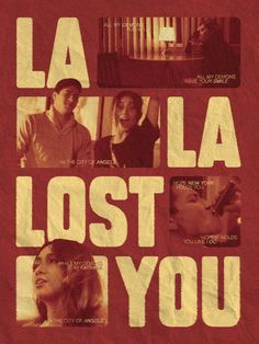 a poster with the words la lla lost you on it and images of people