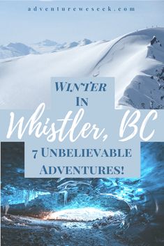 winter in whistle, bc with text overlay that reads 7 unbelevable adventures